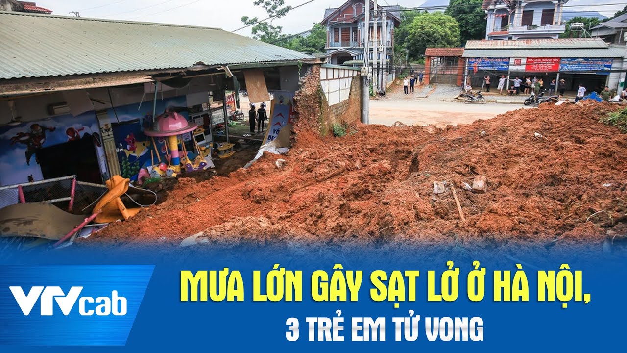 Mưa lớn gây sạt lở ở Hà Nội, 3 trẻ em tử vong