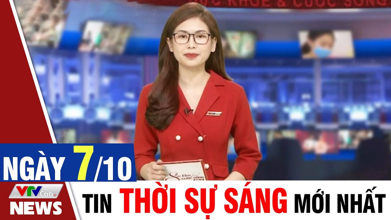 BẢN TIN SÁNG ngày 7/10 - Tin tức thời sự mới nhất hôm nay | VTVcab Tin tức