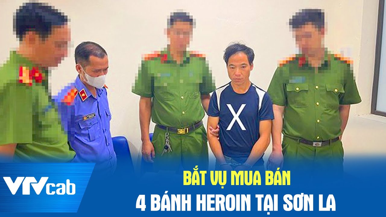 Bắt vụ mua bán 4 bánh heroin tại Sơn La