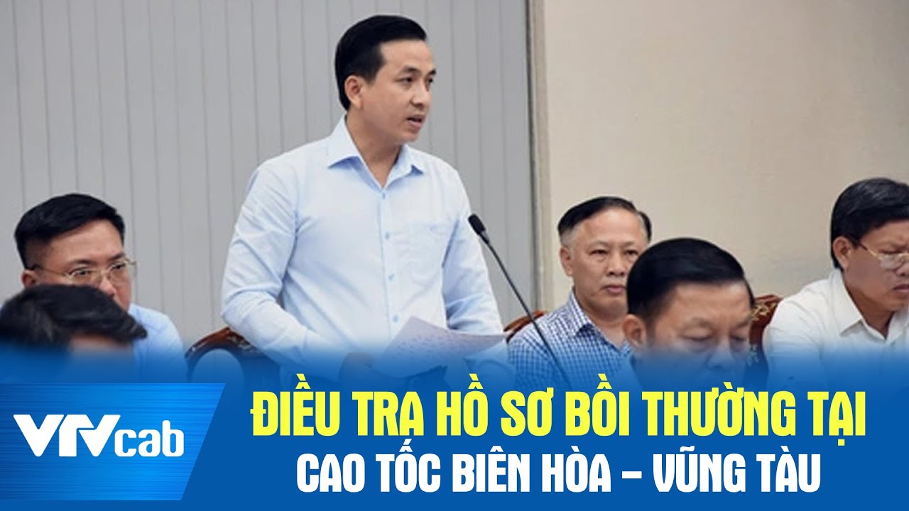 Điều tra hồ sơ bồi thường tại cao tốc Biên Hòa - Vũng Tàu