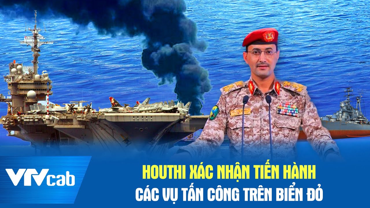 Houthi xác nhận tiến hành các vụ tấn công trên biển đỏ