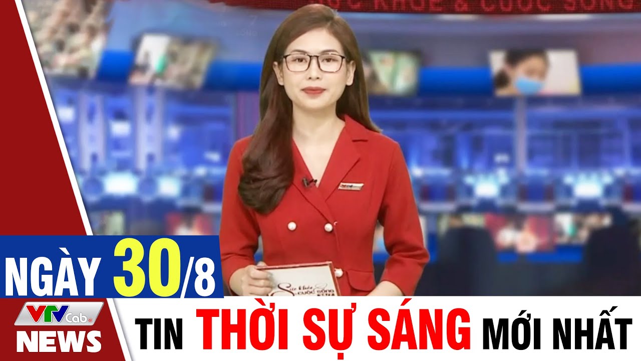 BẢN TIN SÁNG ngày 30/8 - Tin tức thời sự mới nhất hôm nay | VTVcab Tin tức