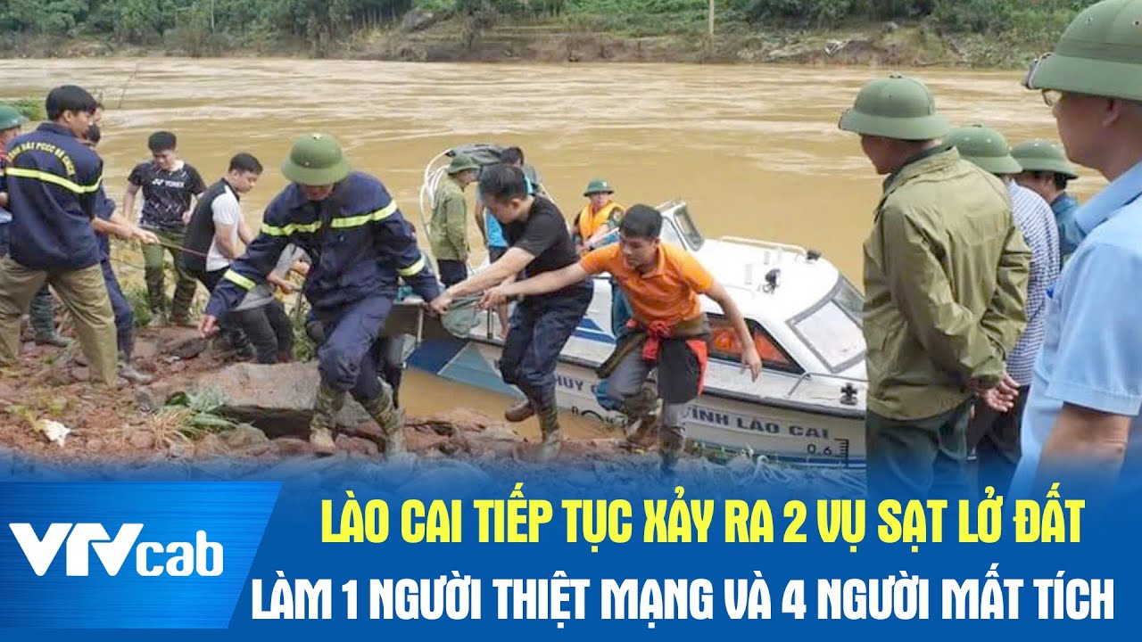 Lào Cai tiếp tục xảy ra 2 vụ sạt lở đất làm 1 người thiệt mạng và 4 người mất tích