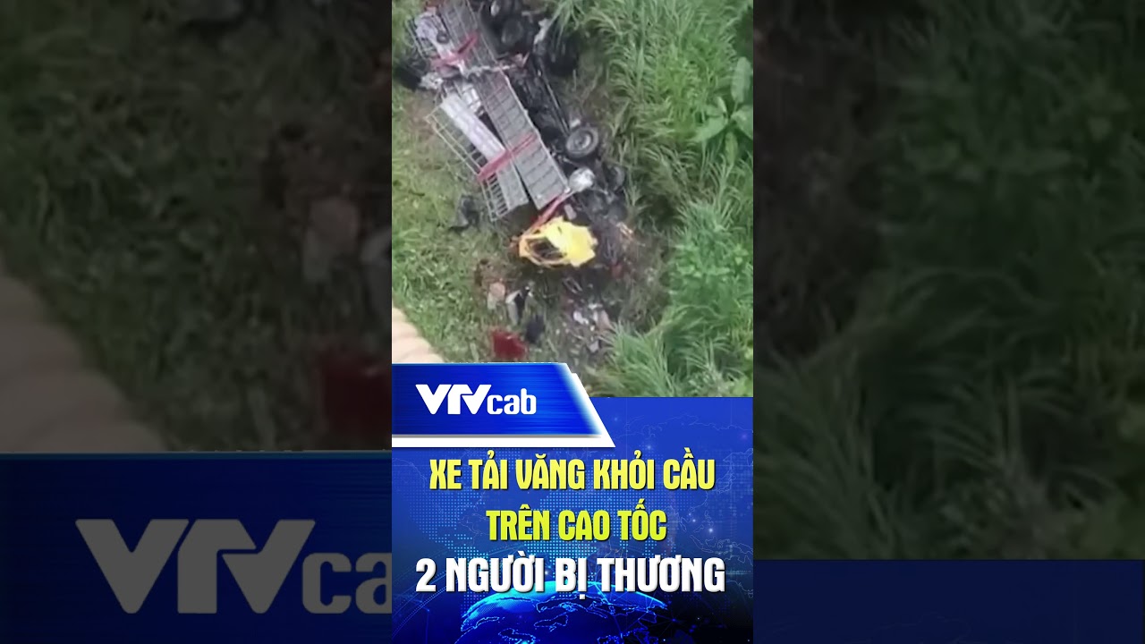 Xe tải văng khỏi cầu trên cao tốc, 2 người bị thương