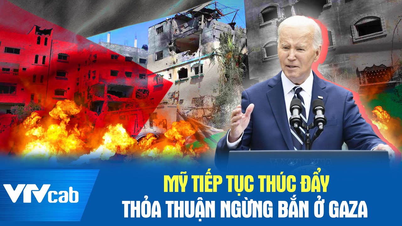 Mỹ tiếp tục thúc đẩy thỏa thuận ngừng bắn ở Gaza