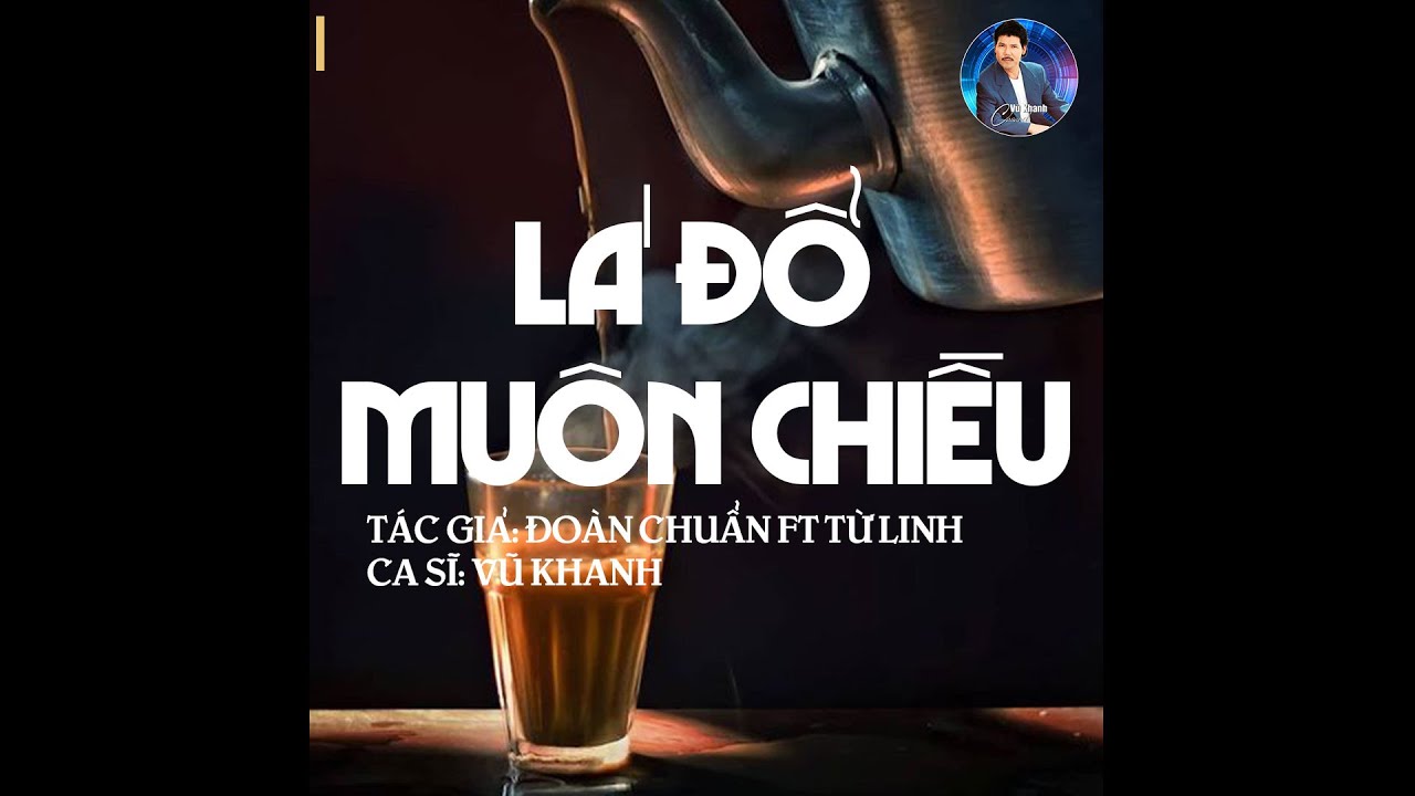 Lá Đổ Muôn Chiều - Vũ Khanh | Tác Giả: Đoàn Chuẩn Ft Từ Linh