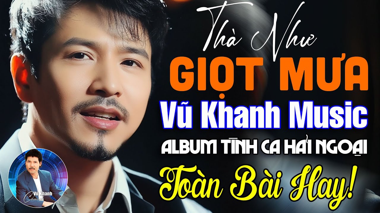 THÀ NHƯ GIỌT MƯA, ĐÊM NHỚ TRĂNG SAIGON - VŨ KHANH (NHẠC XƯA TÌNH CA) | VŨ KHANH