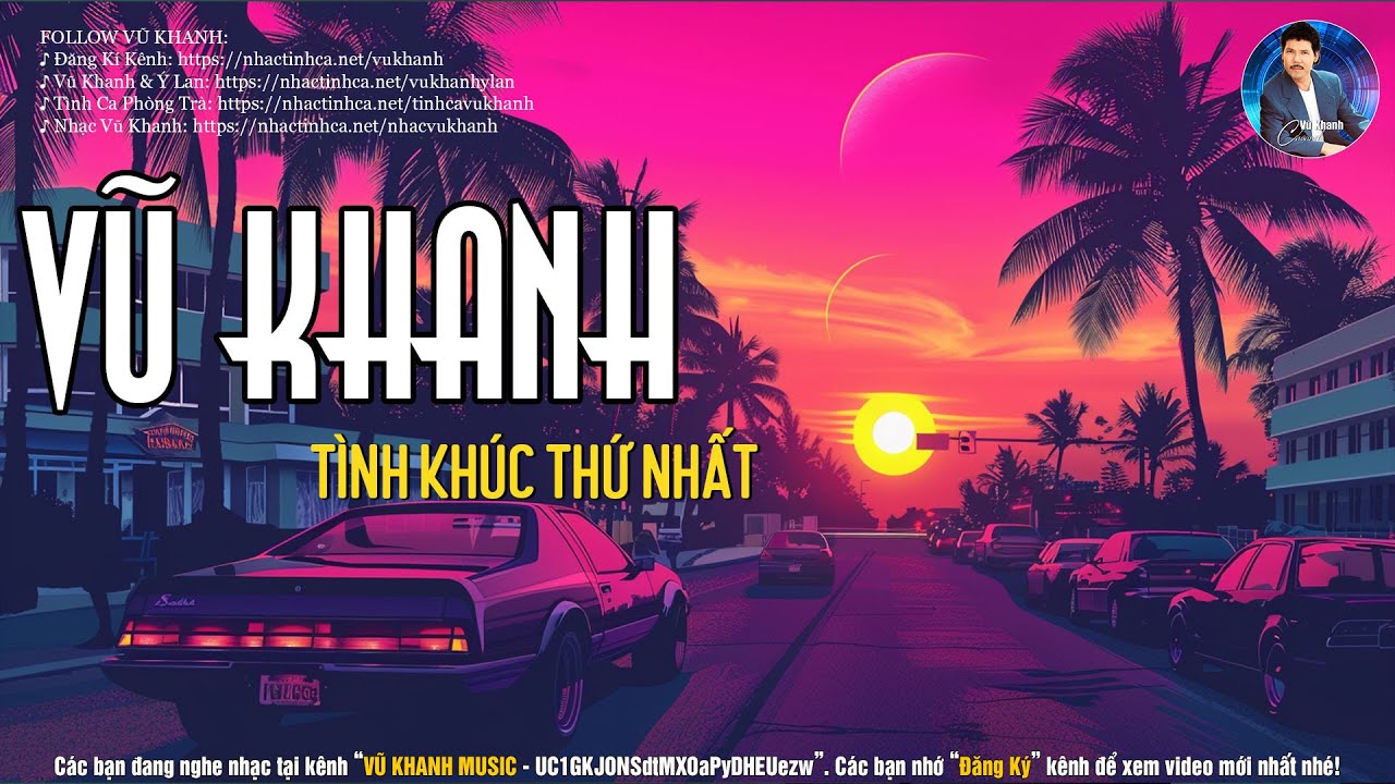 Tình Khúc Thứ Nhất - Vũ Khanh | Tác Giả: Vũ Thành An