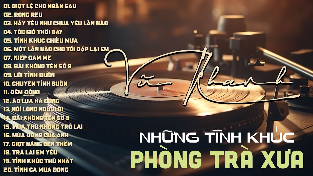 VŨ KHANH - TÌNH KHÚC XƯA - GIỌT LỆ CHO NGÀN SAU, RONG RÊU, HÃY YÊU NHƯ CHƯA YÊU LẦN NÀO