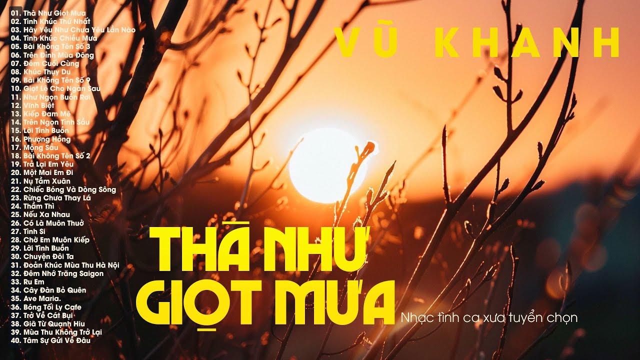 VŨ KHANH TÌNH CA XƯA - Thà Như Giọt Mưa, Tình Khúc Thứ Nhất, Hãy Yêu Như Chưa Yêu Lần Nào