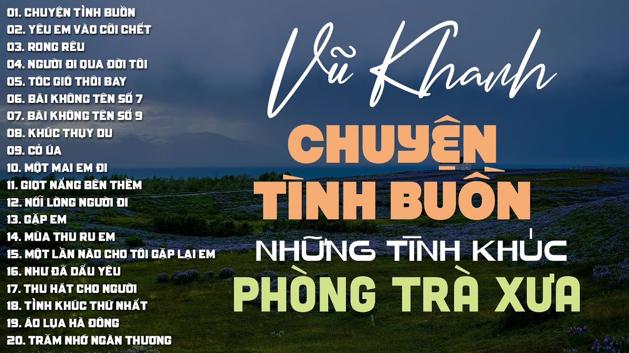 VŨ KHANH MUSIC - Chuyện Tình Buồn, Yêu Em Vào Cõi Chết, Rong Rêu