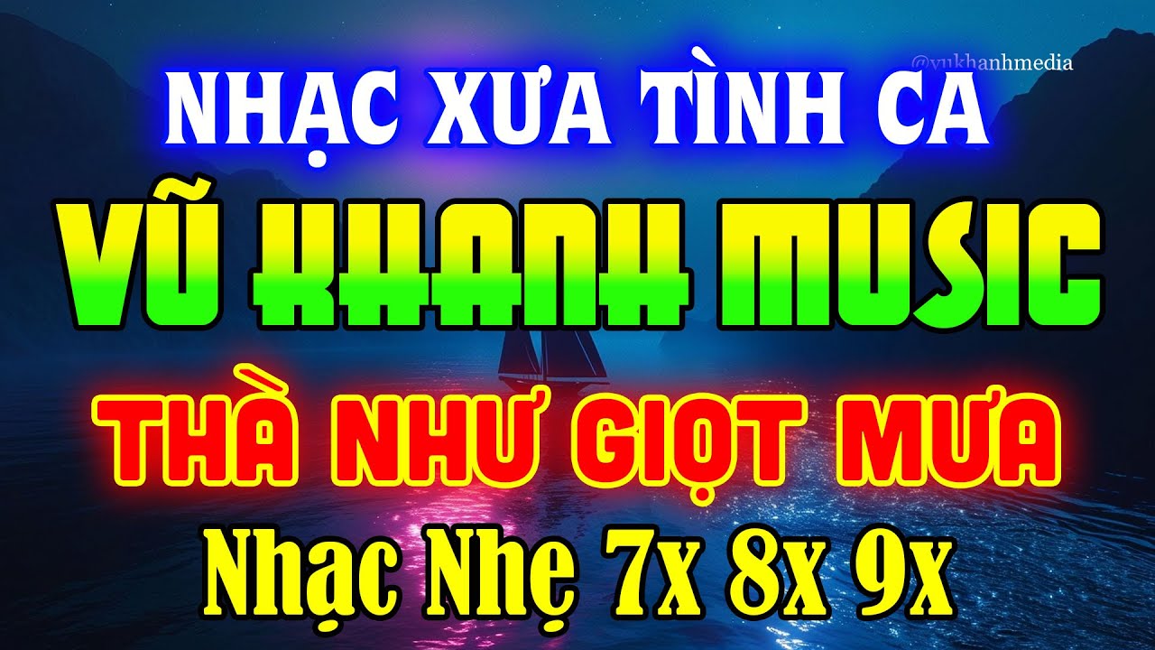 VŨ KHANH | THÀ NHƯ GIỌT MƯA, GIỌT LỆ CHO NGÀN SAU, TRÊN NGỌN TÌNH SẦU