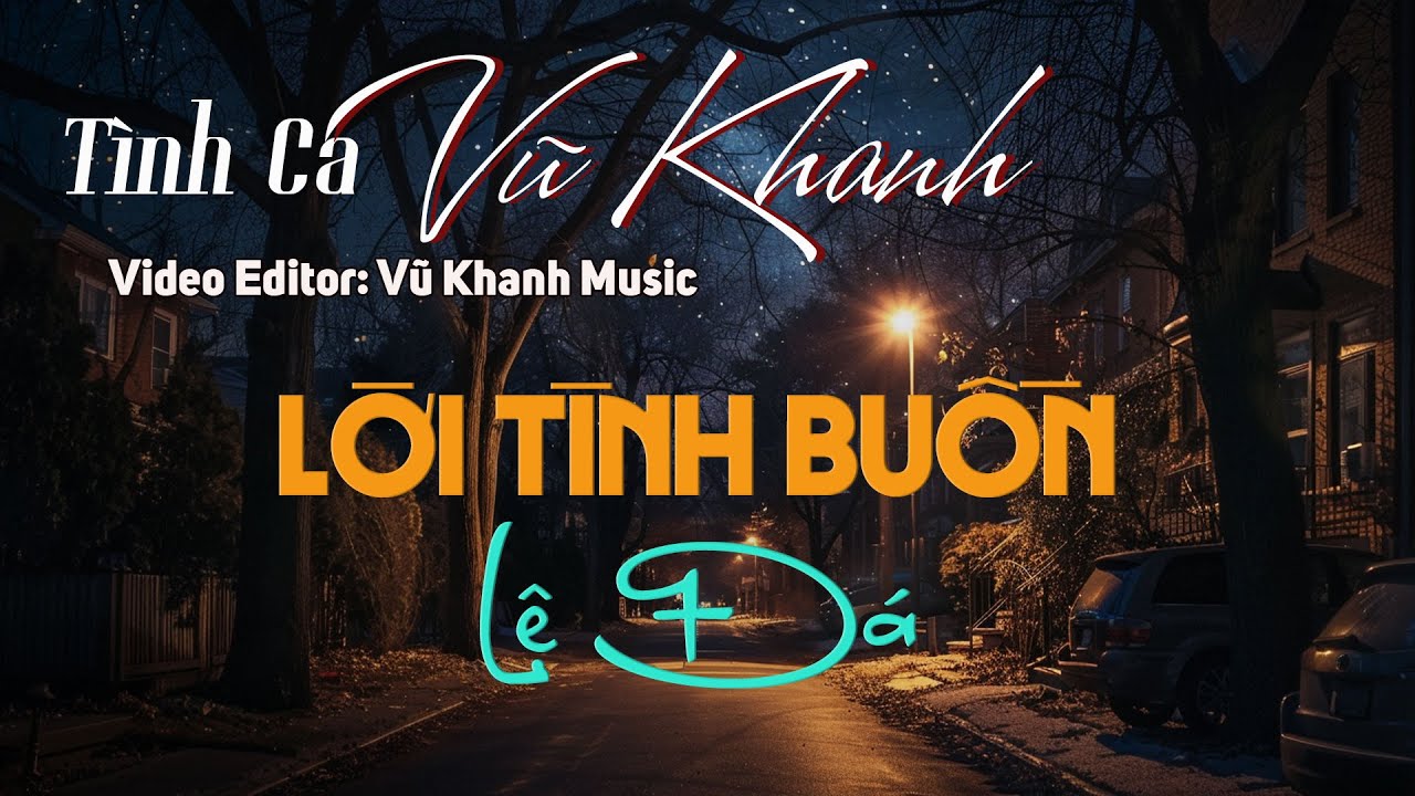 VŨ KHANH - LK LỜI TÌNH BUỒN, SANG NGANG - 20 BÀI TÌNH CA NHẸ NHÀNG ĐI VÀO LÒNG NGƯỜI