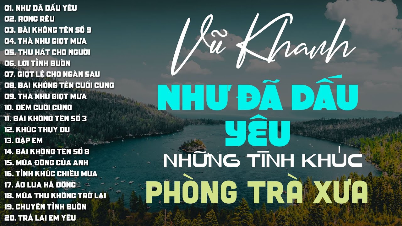 Vũ Khanh - Nhạc Xưa Tình Ca - NHƯ ĐÃ DẤU YÊU, RONG RÊU, BÀI KHÔNG TÊN SỐ 9, THÀ NHƯ GIỌT MƯA