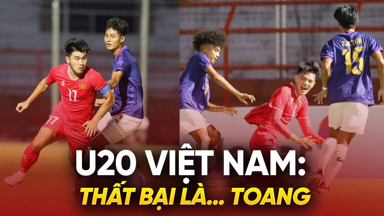 U20 Việt Nam: Thất Bại Là ... Toang