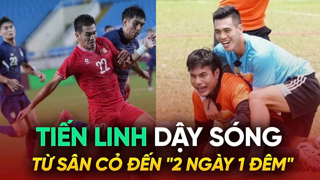 Tiến Linh: Dậy sóng từ sân cỏ đến "2 ngày 1 đêm" I Bóng Đá Trong Nước