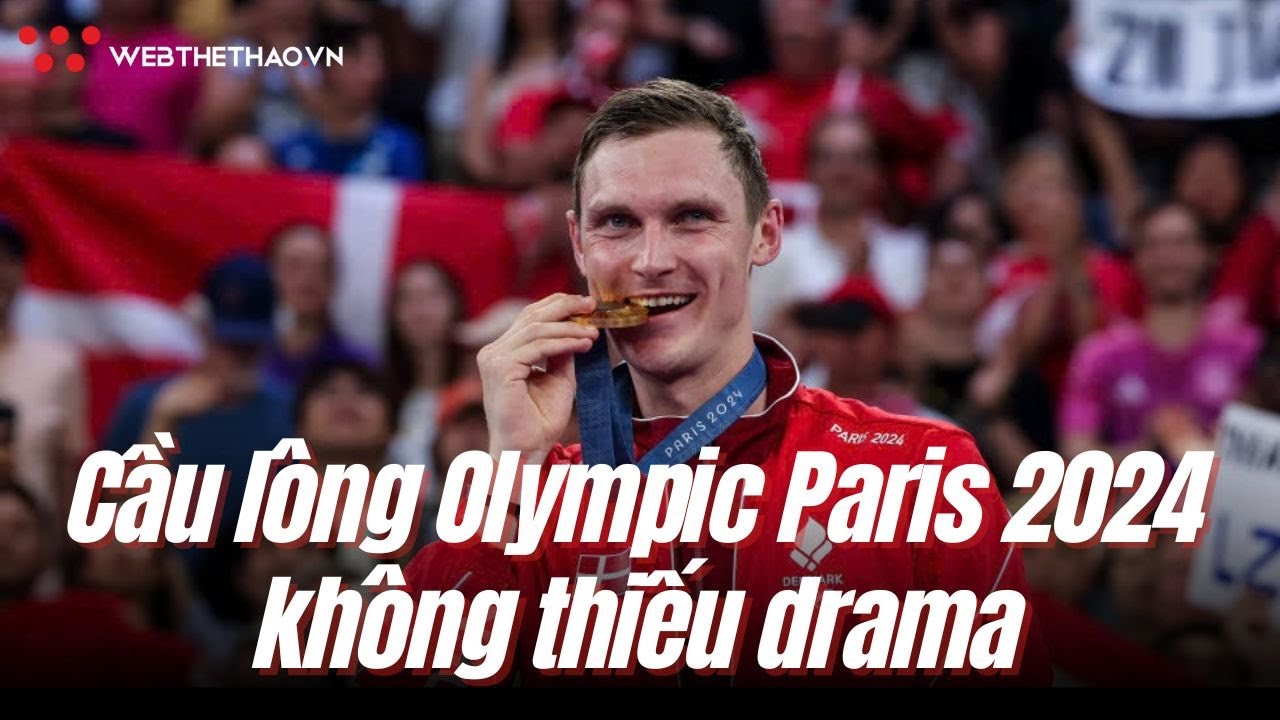 Cầu lông Olympic Paris 2024 không thiếu drama