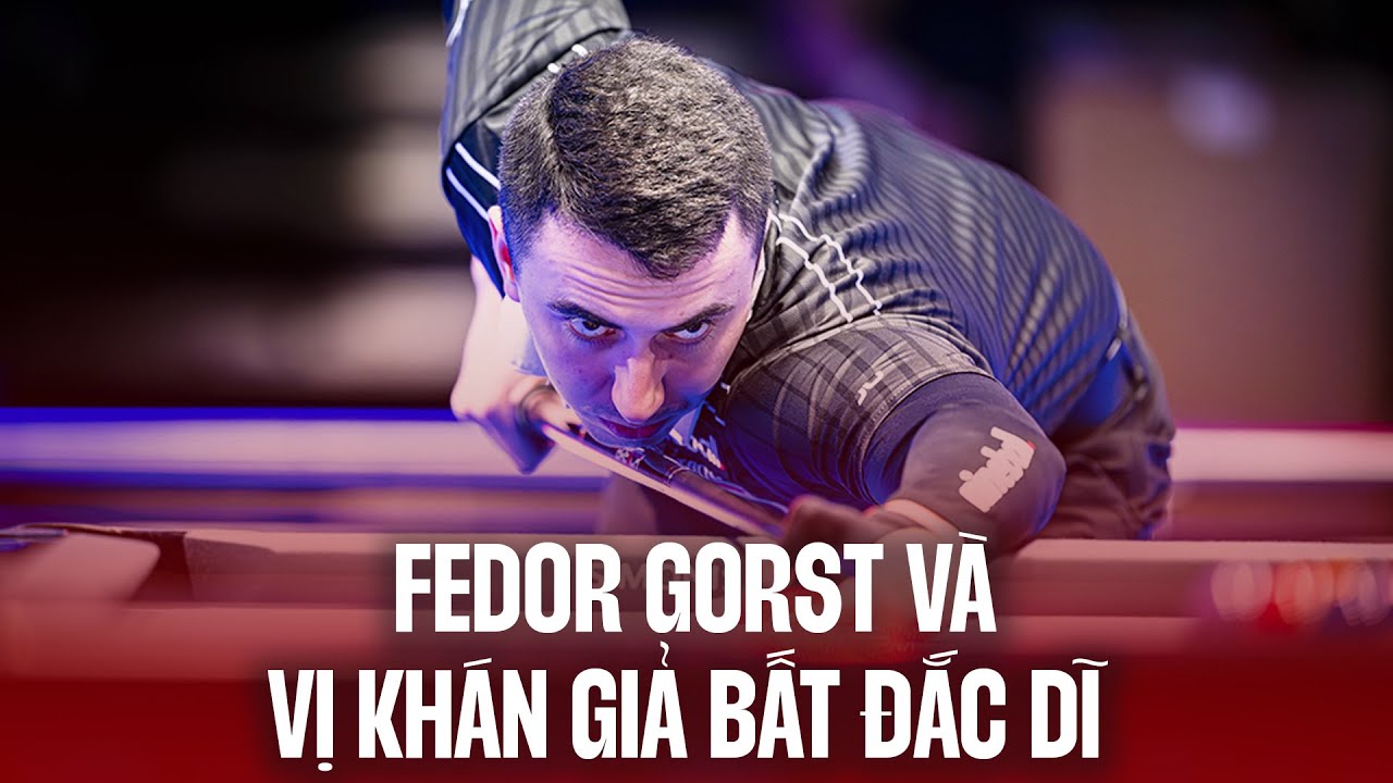 FEDOR GORST VÀ VỊ KHÁN GIẢ BẤT ĐẮC DĨ TRONG TRẬN ĐẤU