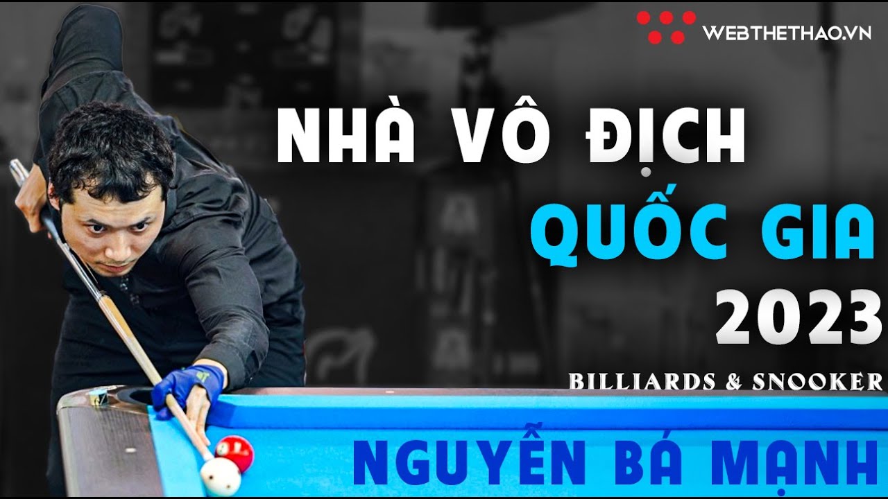 Nguyễn Bá Mạnh Nhà Vô Địch Quốc Gia 2023 | Giải Vđqg Billiards & Snooker 2023