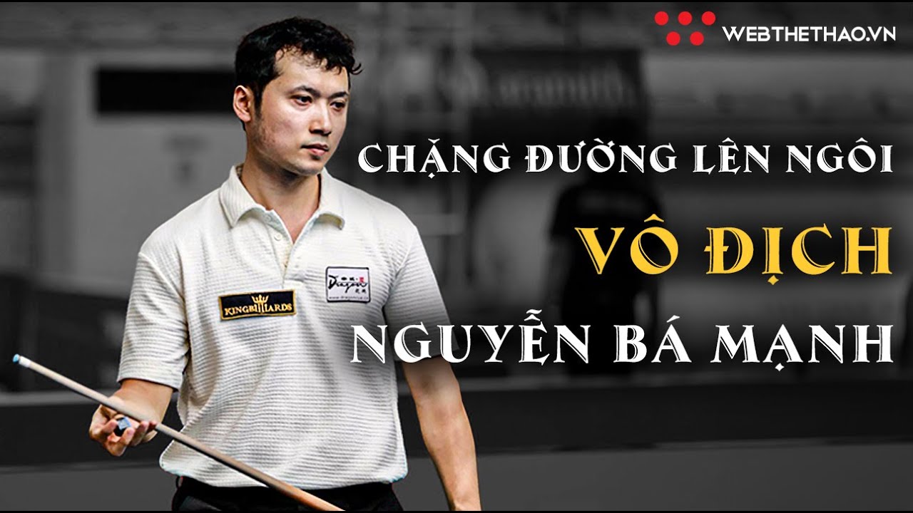 Chặng Đường Lên Ngôi Vô Địch Quốc Gia Của Cơ Thủ Nguyễn Bá Mạnh | Giải Billiards & Snooker Quốc Gia