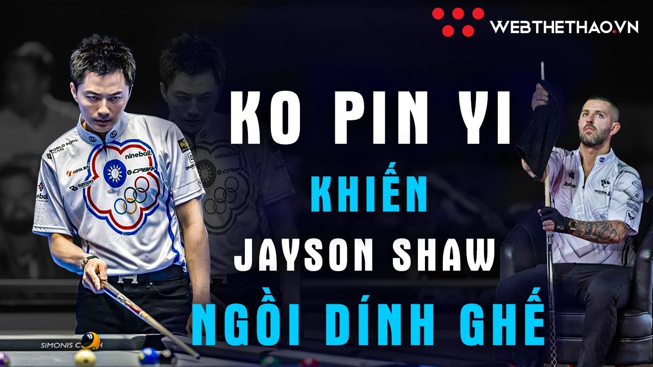 Trận Đấu Ko Pin Yi Khiến Jayson Shaw Ngồi Dính Ghế