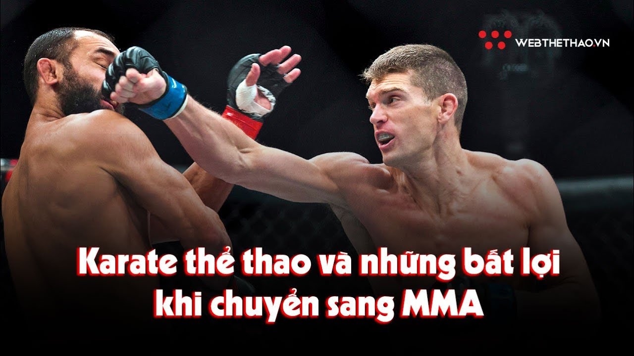 Karate thể thao và những bất lợi khi chuyển sang MMA | VÕ THUẬT