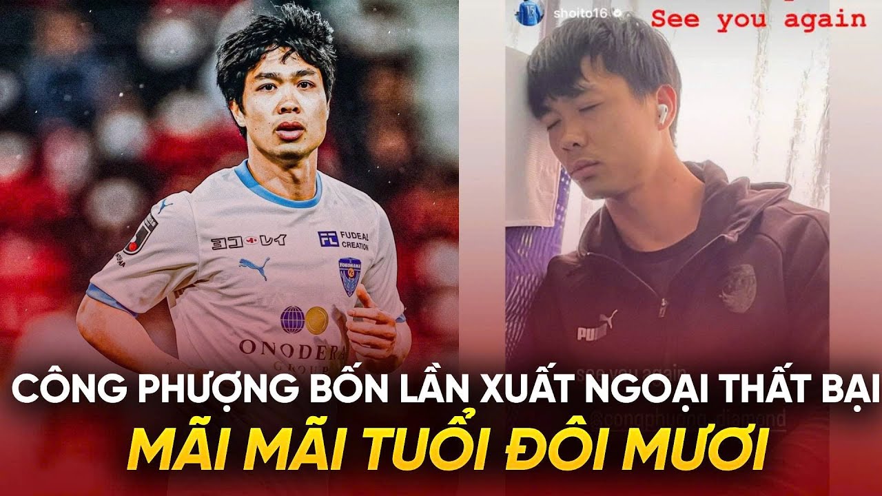 Bóng Đá I Công Phượng bốn lần xuất ngoại thất bại: Mãi mãi tuổi đôi mươi