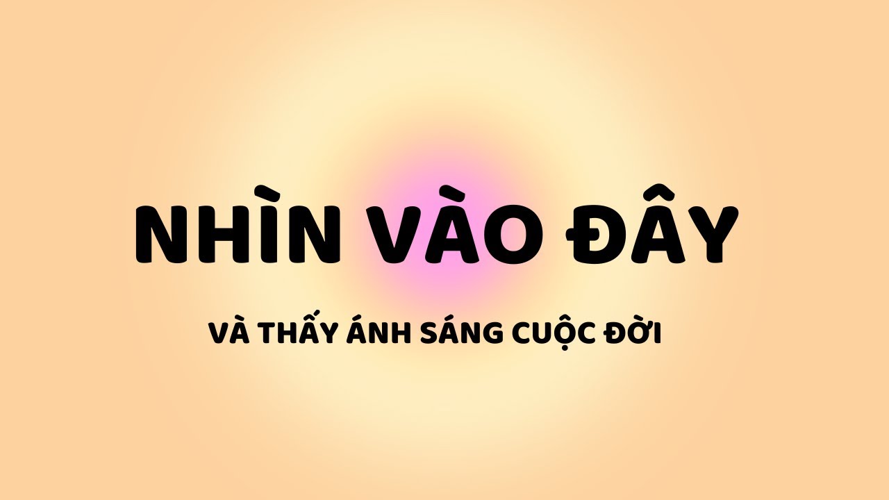 Nhìn Vào Đây và Thấy Ánh Sáng Cuộc Đời - Tri Kỷ Cảm Xúc Web5ngay