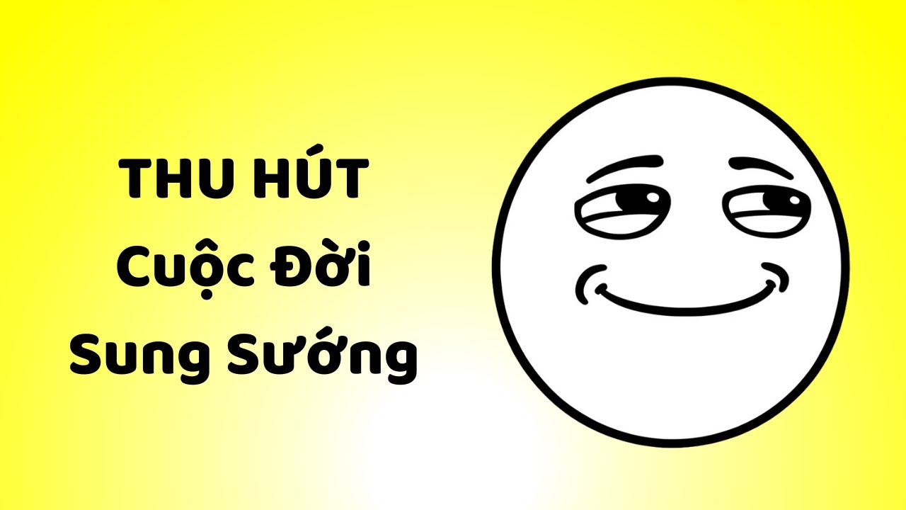 Thu hút CUỘC ĐỜI SUNG SƯỚNG (ko phải luật hấp dẫn)