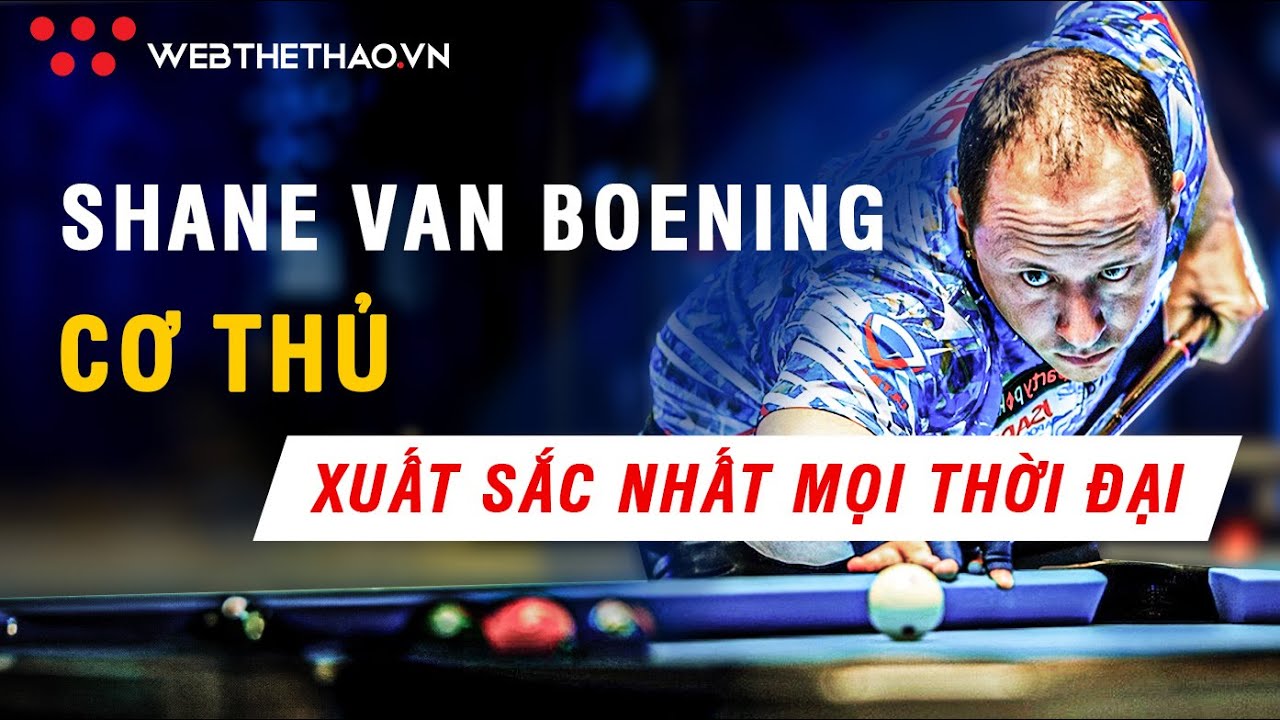 Shane Van Boening cơ thủ xuất sắc nhất mọi thời đại và những ván đấu dọn bàn tại European Open 2023