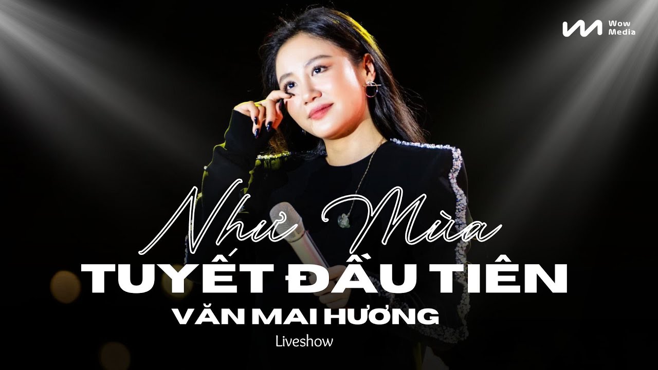 VĂN MAI HƯƠNG LIVE - NHƯ MÙA TUYẾT ĐẦU TIÊN |  Nhạc Trẻ Ballad Nhẹ Nhàng Say Đắm Tâm Hồn | Nhạc Trẻ