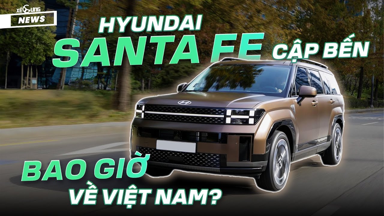 Hyundai Santa Fe 2024 cập bến Đông Nam Á, thời gian về Việt Nam vẫn là dấu hỏi ?