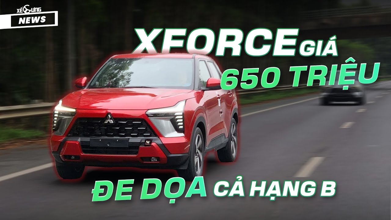 Mitsubishi XForce giá "650 triệu đồng" là đe dọa cả phân khúc hạng B !