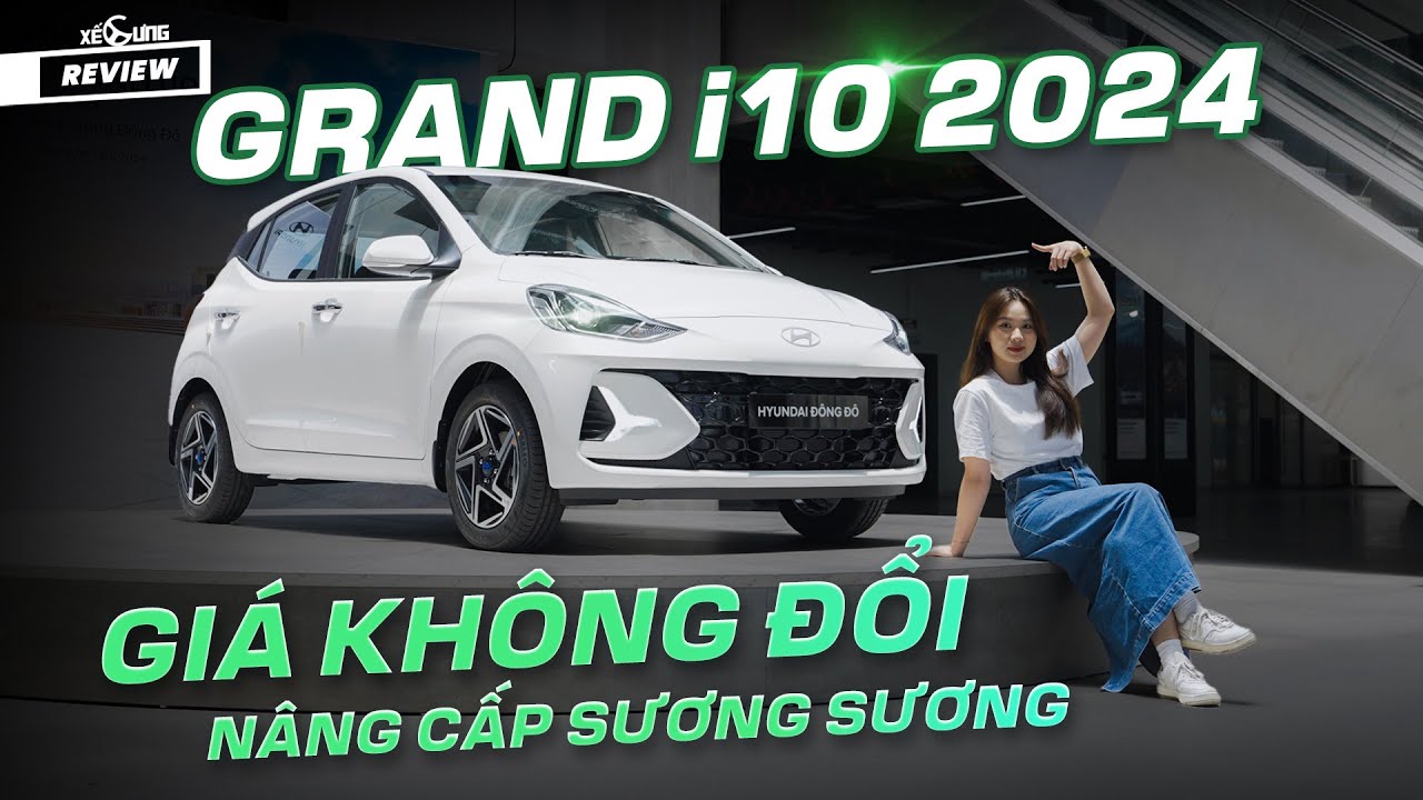 Sờ tận tay Hyundai Grand i10 2024: giá không tăng, vẫn có thêm trang bị!