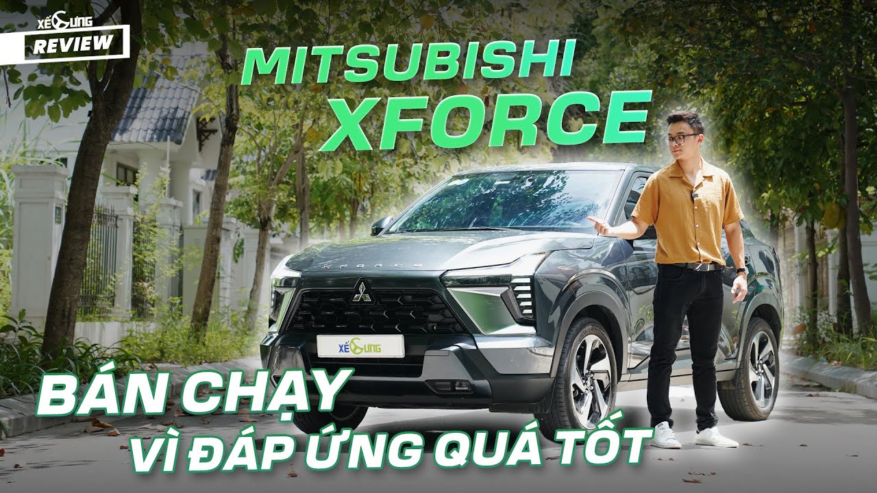 Đánh giá chi tiết Mitsubishi Xforce: Hỏi sao mẫu xe này bán chạy tới vậy !