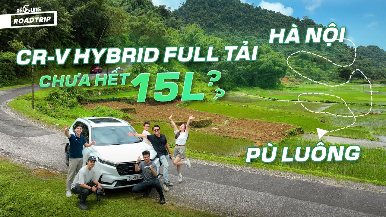 15L xăng từ Hà Nội đến đỉnh Pù Luông với Honda CR-V Hybrid: chở full tải, liệu có đủ?