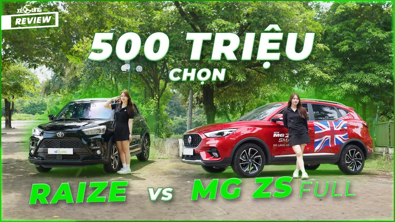 500 triệu chọn MG ZS bản Full hay Toyota Raize khi mua xe lần đầu?