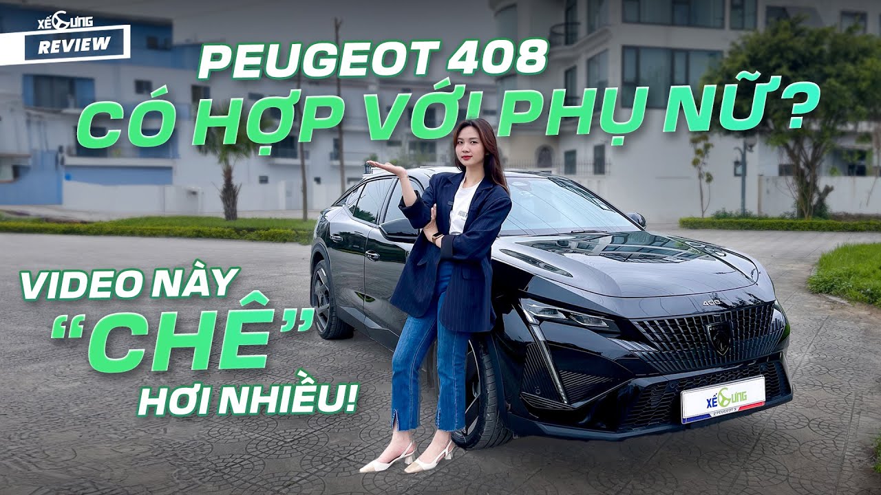 Peugeot 408 có phải là 1 chiếc xe dễ lái và dễ sử dụng với phụ nữ?