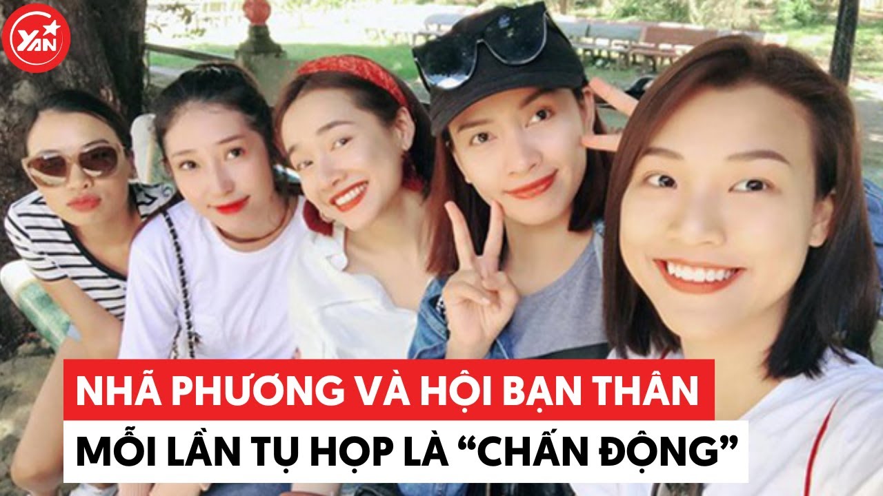 Hội bạn thân Nhã Phương mỗi lần tụ họp là gây chấn động vì "visual chất lượng"