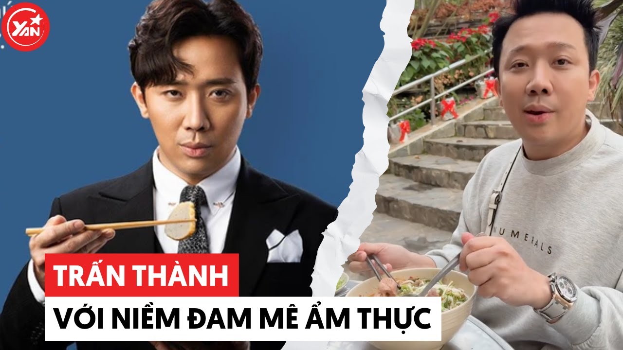 Trấn Thành với niềm đam mê ẩm thực, CĐM liên tục nối gót đi ăn theo