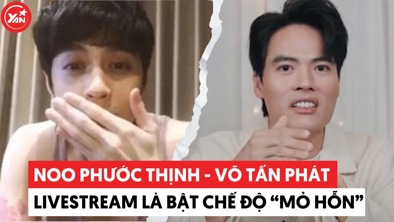 Võ Tấn Phát và Noo Phước Thịnh: Livestream không cần nghĩ content vì đã có CĐM lo