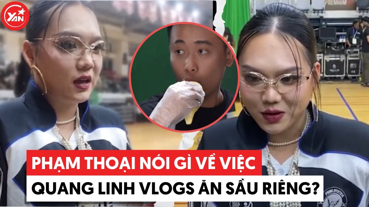 Phạm Thoại nói về vụ Quang Linh Vlogs với sầu riêng: “Không ai dám làm điều đó với tôi”