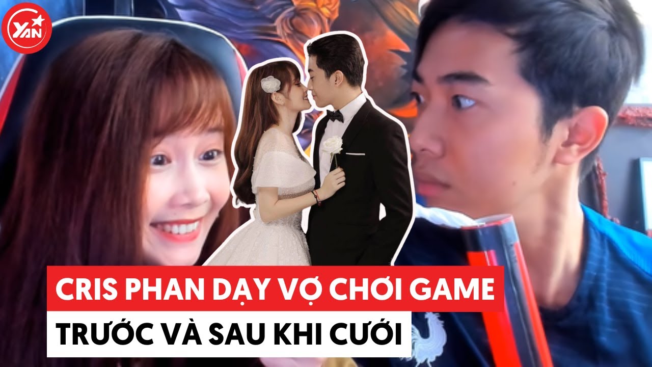 Cris Phan dạy vợ chơi game trước và sau khi cưới khác nhau như thế nào?