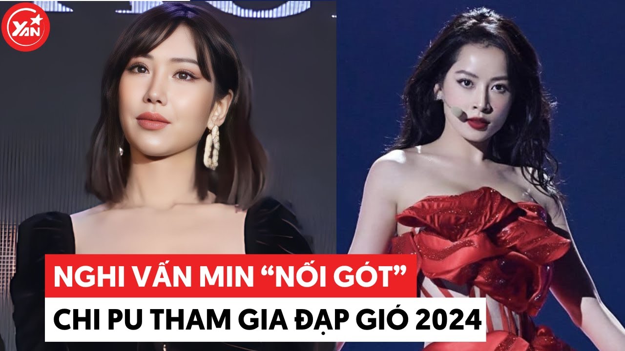 Rộ tin Min "nối gót" Chi Pu tham gia show "Đạp gió 2024" xứ Trung