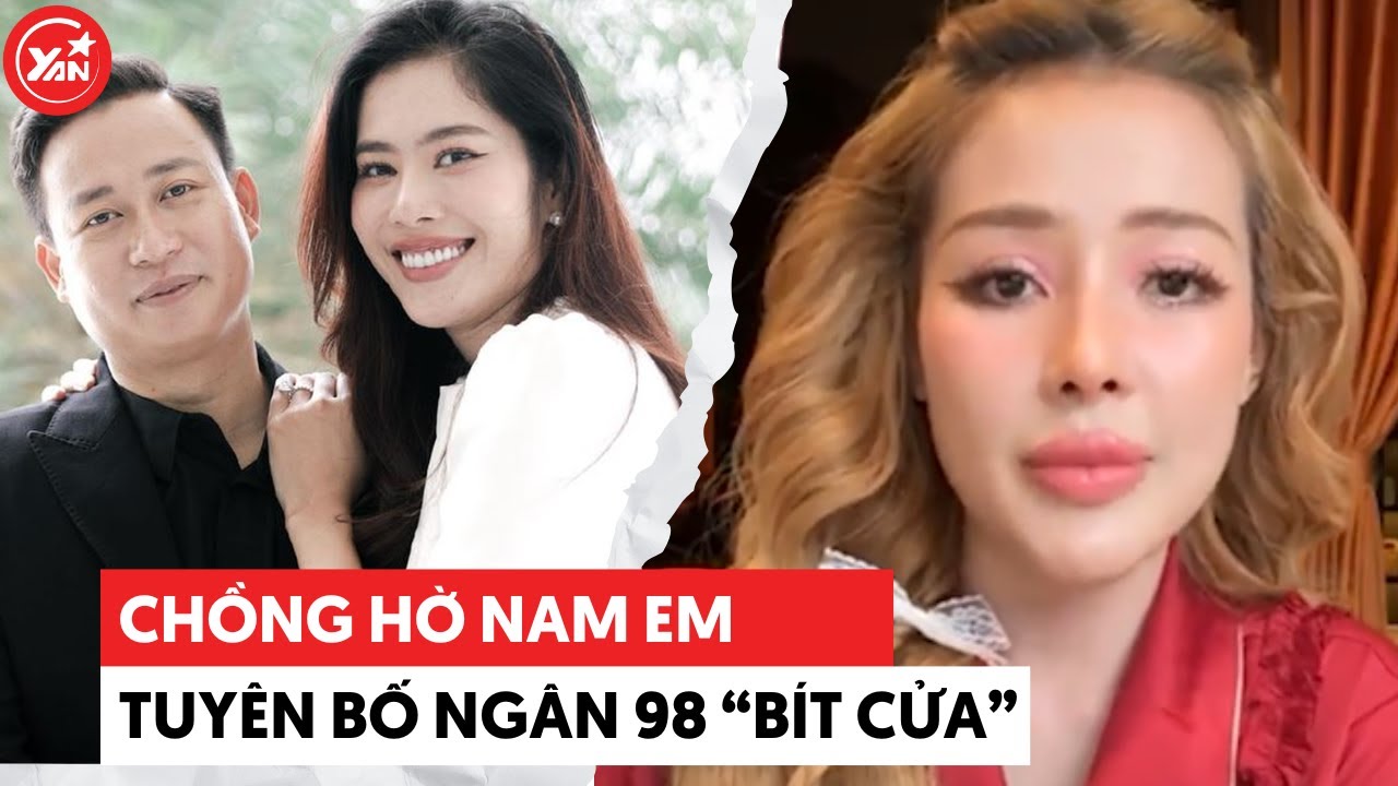 Chồng hờ Nam Em tuyên bố Ngân 98 “bít cửa” kiện chân dài Tiền Giang, Quế Vân “thoát nạn” nhờ ở xa