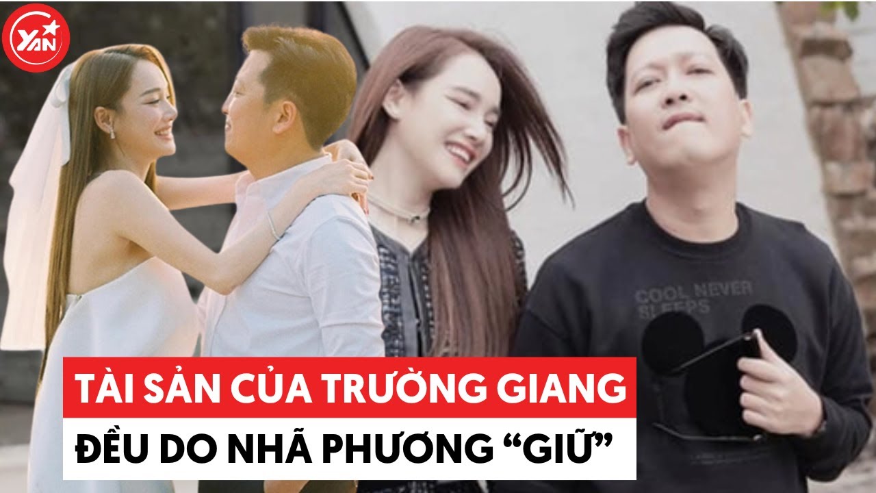 Từ tiền bạc đến tài sản của Trường Giang đều do Nhã Phương "giữ"