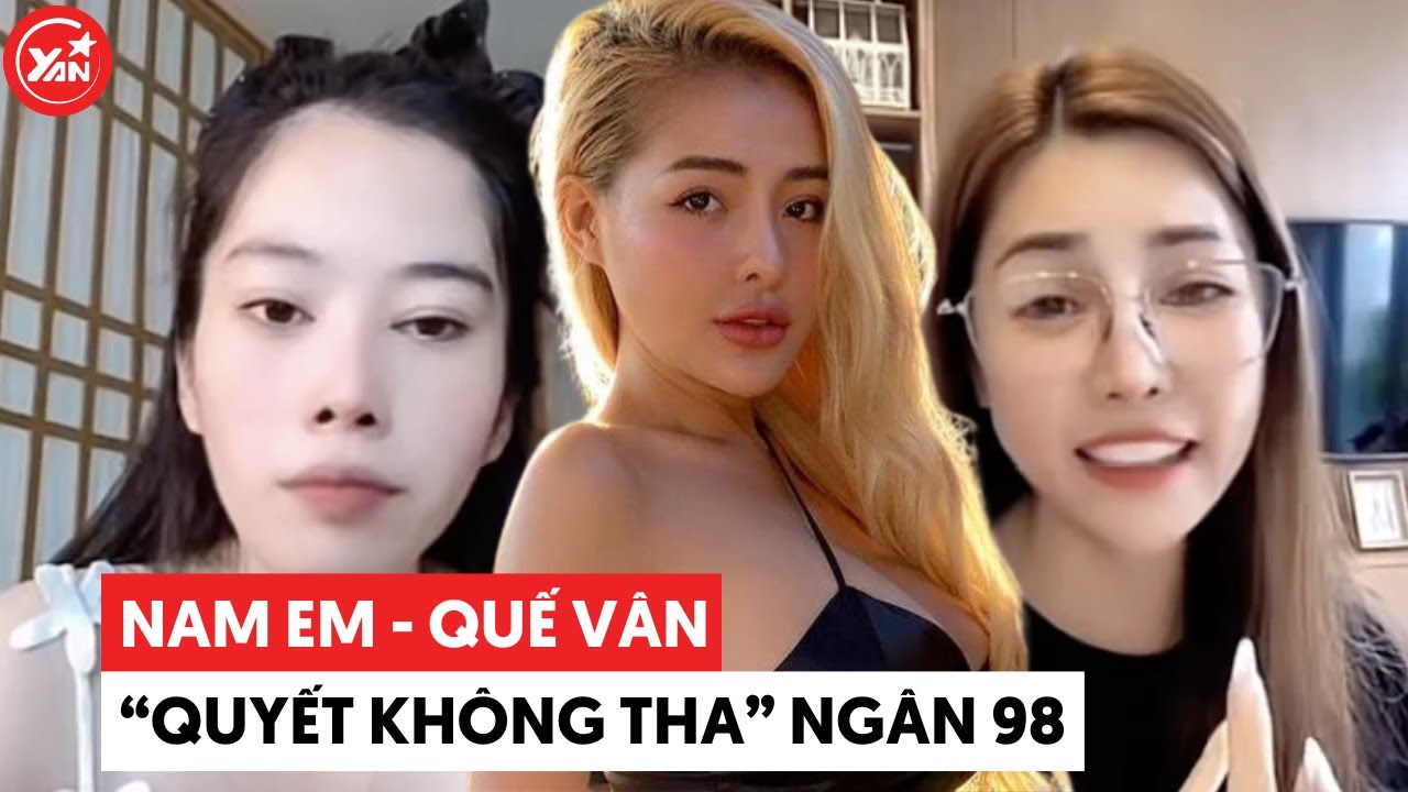 Nam Em - Quế Vân “quyết không tha” cho Ngân 98: Bình phẩm nghề nghiệp, trang phục