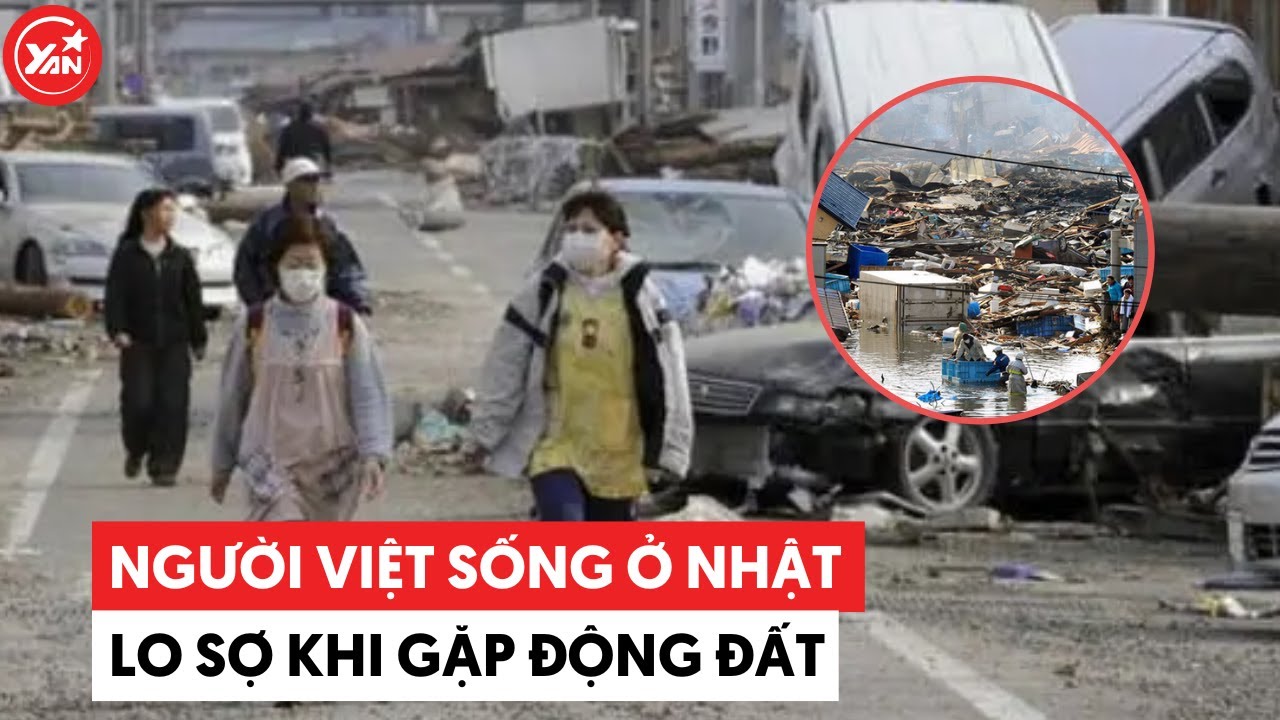 Người Việt sinh sống tại Nhật khi xảy ra động đất: Vừa sợ vừa run, không dám ngủ