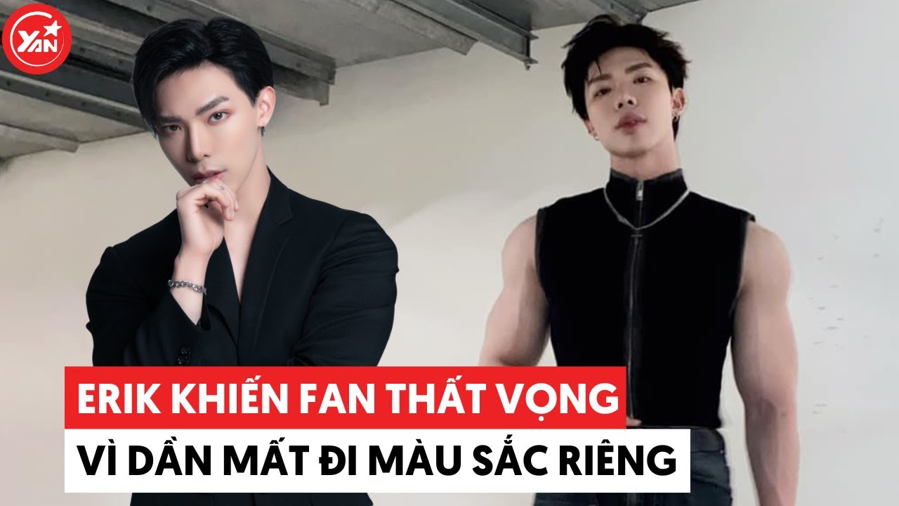 Erik khiến nhiều người thất vọng khi theo nhạc trend TikTok mà dần mất đi "màu sắc riêng"