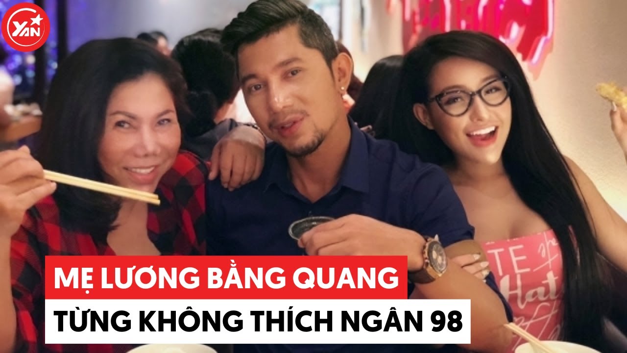 Ngân 98 quá khứ từng bị mẹ Lương Bằng Quang "nói này nói kia"